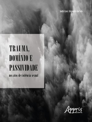cover image of Trauma, Domínio e Passividade nos Atos de Violência Sexual
